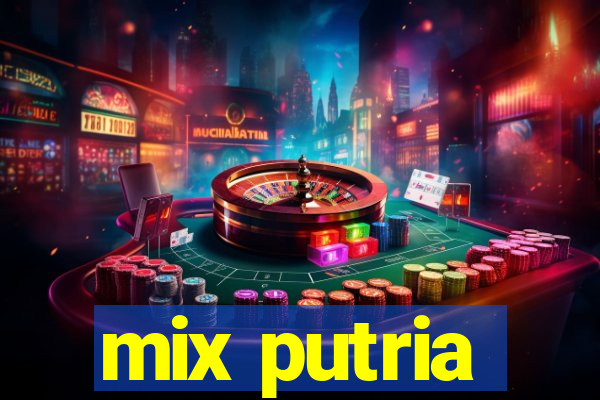 mix putria